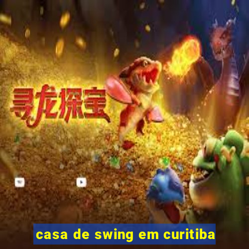 casa de swing em curitiba